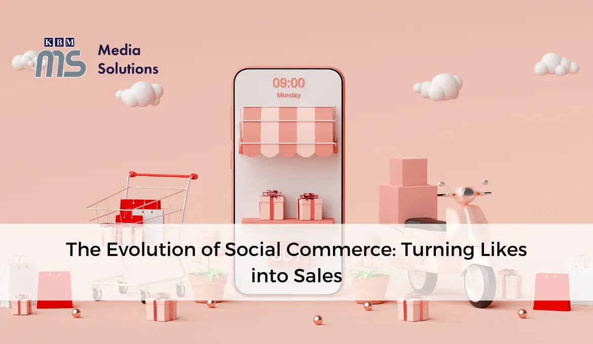 the-evolution-of-social-commerce:-turning-likes-into-sales