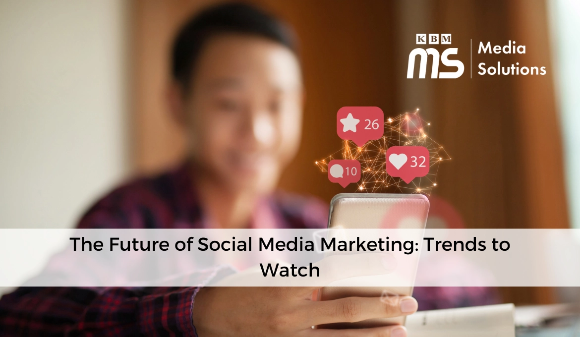 the-future-of-social-media-marketing-key-trends-to-watch
